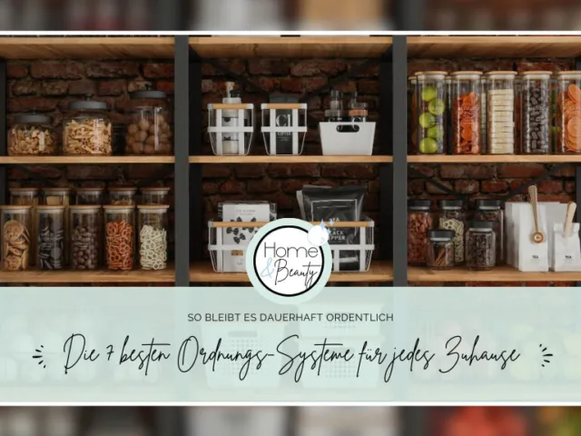 Ordnung die bleibt – Die 7 besten Ordnungs-Systeme für jedes Zuhause